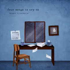 Four Songs to Cry To - EP by Noah Floersch album reviews, ratings, credits