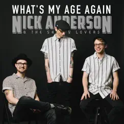 What's My Age Again - Single by Nick Anderson & The Skinny Lovers album reviews, ratings, credits