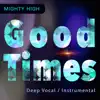 Good Times (Deep Vocal / Instrumental) - Single album lyrics, reviews, download