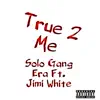 True 2 Me (feat. Jimi White) - Single album lyrics, reviews, download