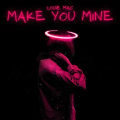 Make You Mine - Single by Louie Mac album reviews, ratings, credits