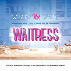 What's Not Inside: The Lost Songs from Waitress (Outtakes and Demos Recorded for the Broadway Musical) by Sara Bareilles album reviews, ratings, credits