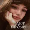 Amor Imposible - Single album lyrics, reviews, download