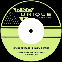 Seven Days in Barcelona / You Go - I Go - Single by Henri de Pari & Lucky Pierre album reviews, ratings, credits