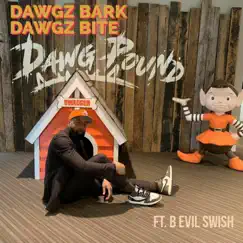 Dawgz Bark Dawgz Bite Dawg Pound - Single by B Evil Swish album reviews, ratings, credits