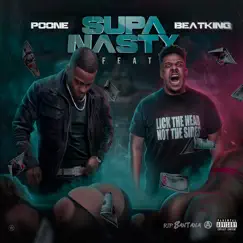 Supa Nasty (feat. BeatKing) - Single by Poone album reviews, ratings, credits