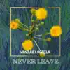 Never Leave (feat. Oozeela) - Single album lyrics, reviews, download