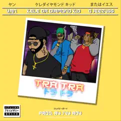 Tra Tra (feat. Kele Da Diamond Kid & O.Jeezuss) - Single by Yan El Diverso album reviews, ratings, credits
