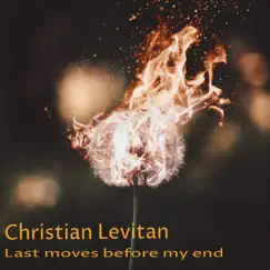 Last Moves Before My End by Christian Levitan album reviews, ratings, credits