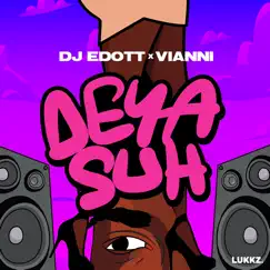 Deya Suh - Single by DJ EDOTT & Vianni album reviews, ratings, credits
