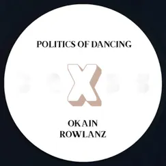 Politics of Dancing X Okain & Rowlanz - Single by Politics of Dancing, Okain & Rowlanz album reviews, ratings, credits