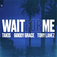 Wait for Me (feat. Goody Grace & Tory Lanez) - Single by Takis album reviews, ratings, credits