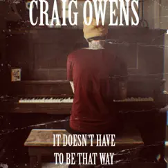It Doesn't Have to Be That Way - Single by Craig Owens album reviews, ratings, credits