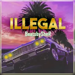 Illegal - Single by BeatsbySheR album reviews, ratings, credits