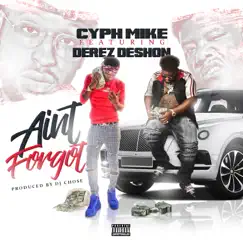 I Aint Forgot (feat. Derez De'Shon) - Single by Cyph Mike album reviews, ratings, credits