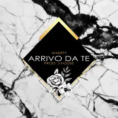 Arrivo Da Te - Single by Anxiety album reviews, ratings, credits