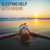 Sleeping Help with Sirens – Ocean Waves, Sounds by the Sea, Relaxing New Age Music album lyrics, reviews, download