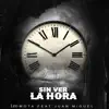 Sin Ver la Hora (feat. Juan Miguel) - Single album lyrics, reviews, download