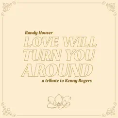 Love Will Turn You Around - Single by Randy Houser album reviews, ratings, credits