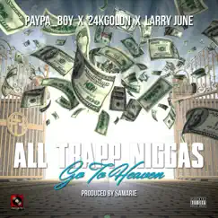 ALL Trapp N****s GO to Heaven (feat. Larry June & 24kgoldn) - Single by Paypa_boy album reviews, ratings, credits