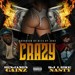 Crazy (feat. Dj Luke Nasty) - Single by Benjamin Gainz album reviews, ratings, credits