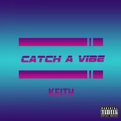 Catch a Vibe - Single by KEITH album reviews, ratings, credits