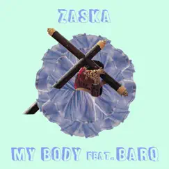 My Body (feat. Barq) - Single by ZASKA album reviews, ratings, credits