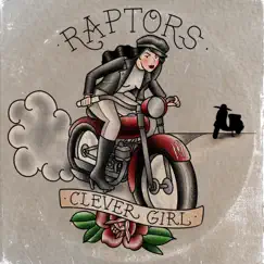 Clever Girl - Single by Raptors album reviews, ratings, credits