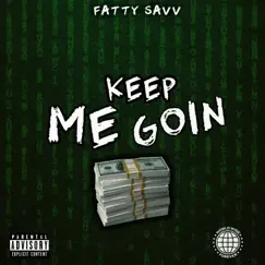 Keep Me Goin' - Single by Fatty Savv album reviews, ratings, credits