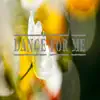 Dance For Me - Single album lyrics, reviews, download