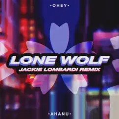 Lone Wolf (feat. Ahanu) [Jackie Lombardi Remix] - Single by OHEY album reviews, ratings, credits