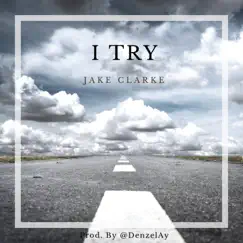 I Try - Single by Jake Clarke album reviews, ratings, credits