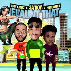 Flaunt That (feat. Tory Lanez & Honorebel) - Single by Jaroy album reviews, ratings, credits