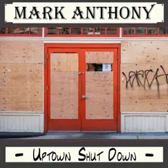 Uptown Shut Down - Single by Mark Anthony album reviews, ratings, credits