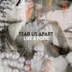 Like a Fool - Single by Tear Us Apart album reviews, ratings, credits