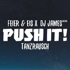 Push It! - Tanzrausch - Single by FEIER & EIS & DJ James Hutchn album reviews, ratings, credits
