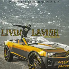 Livin' Lavish - Single by Ziggy Jonez album reviews, ratings, credits