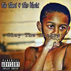 Too Therl 4 This World by Clay the Analyst album reviews, ratings, credits