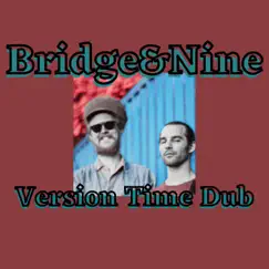 Version Time Dub - Single by Bridge & Nine album reviews, ratings, credits