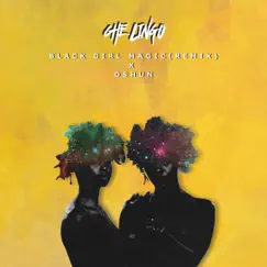 Black Girl Magic (Remix) - Single by Che Lingo & OSHUN album reviews, ratings, credits