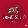 Dime Si Tu - Single album lyrics, reviews, download