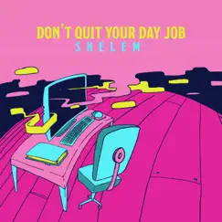 Don't Quit Your Day Job (Radio Edit) - Single by Shelem album reviews, ratings, credits