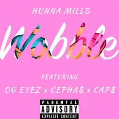 Wobble (feat. OG Eyez, Cepha$ & Cap$) - Single by Hunna Mills album reviews, ratings, credits