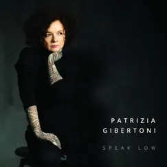 Speak Low by Patrizia Gibertoni album reviews, ratings, credits