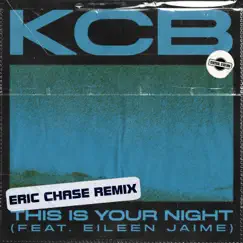 This Is Your Night (feat. Eileen Jaime) [Eric Chase Remix] - Single by KCB album reviews, ratings, credits