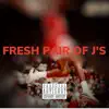 Fresh Pair of J's - Single album lyrics, reviews, download