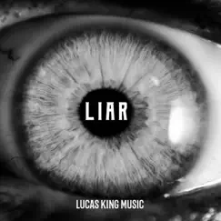 Liar - EP by Lucas King album reviews, ratings, credits