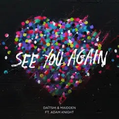 See You Again (feat. Adam Knight) - Single by Daïtshi & Maidden album reviews, ratings, credits