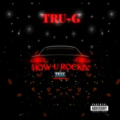 How U Rockin' - Single by Tru-G album reviews, ratings, credits