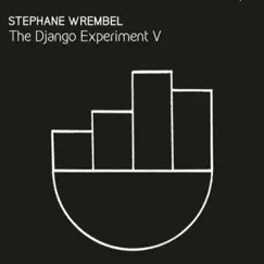 The Django Experiment V by Stephane Wrembel album reviews, ratings, credits